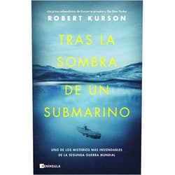 Robert Kurson,Eduardo Hojman Tras la sombra de un submarino: Uno de los misterios más insondables de la Segunda Guerra Mundial (NO FICCIÓN NARRATIVA) (Spanish Edition)