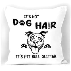 XUISWELL Funny Quote It’s Not Dog Hair It’s Pit Bull Pitbull Glitter Throw Pillow Cover, Pitbull Gifts for Women Owner, Cushion Case for Sofa Bed Home Decor 18 x 18 Inch