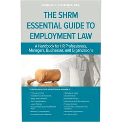 Charles Fleischer The SHRM Essential Guide to Employment Law: A Handbook for HR Professionals, Managers, Businesses, and Organizations