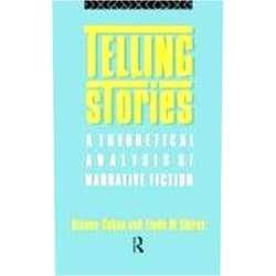 By Steven Cohan (Author), Linda M. Shires (Author) Telling Stories: A Theoretical Anlysis of Narrative Fiction