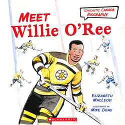 Elizabeth MacLeod,Mike Deas Meet Willie O'Ree (Scholastic Canada Biography)