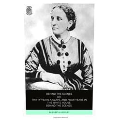 Elizabeth Keckley Behind the Scenes: Or, Thirty Years a Slave, and Four Years Behind the White House