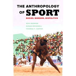 By Niko Besnier (Author), Susan Brownell (Author), Thomas F. Carter (Author) & 0 more The Anthropology of Sport: Bodies, Borders, Biopolitics