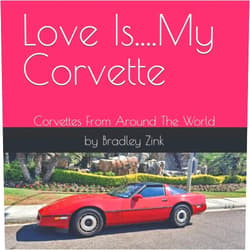 By Bradley Zink (Author) Love Is....My Corvette: Corvettes From Around The World