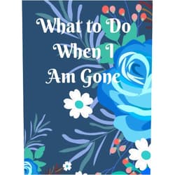 By Connie Dixon (Author) What to Do When I Am Gone: End of Life Planner Organizer