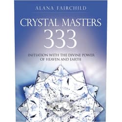 Alana Fairchild,Jane Marin Crystal Masters 333: Initiation with the Divine Power of Heaven and Earth (Alana Fairchild Crystal Goddesses, 3)