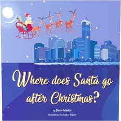 Dana Martin,Isabel Espert Where does Santa go after Christmas?