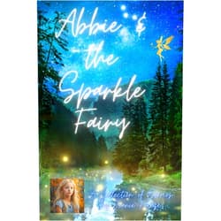 By Jeanie Freeze (Author), Jackie Barrow (Editor) Abbie & the Sparkle Fairy: A Collection of Stories
