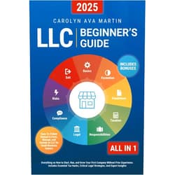 By Carolyn Ava Martin (Author) LLC Beginner's Guide [All-in-1]: Everything on How to Start, Run, and Grow Your First Company Without Prior Experience. Includes Essential Tax Hacks, Critical Legal Strategies, and Expert Insights
