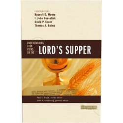 Zondervan,John H. Armstrong,Paul E. Engle,Russell D. Moore,John Hesselink,David Scaer,Thomas Baima Understanding Four Views on the Lord's Supper (Counterpoints: Church Life)