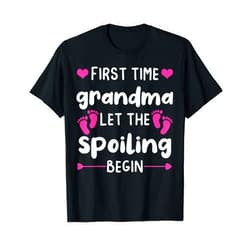 First Time Grandma Let the Spoiling Begin T-Shirt
