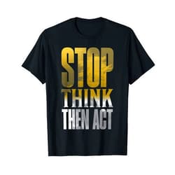 MUGAMBO HEALTH AND SAFETY MERCHANDISE Stop, Think, Then Act | Safety Campaign Slogan Gift Idea T-Shirt