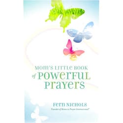 Fern Nichols Mom's Little Book of Powerful Prayers