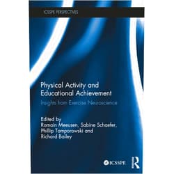 Romain Meeusen,Sabine Schaefer,Phillip Tomporowski,Richard Bailey Physical Activity and Educational Achievement: Insights from Exercise Neuroscience (ICSSPE Perspectives)