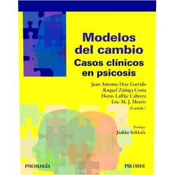 Juan Antonio Díaz Garrido,Raquel Zúñiga Costa,Horus Laffite Cabrera,Eric M. J. Morris Modelos del cambio: Casos clínicos en psicosis