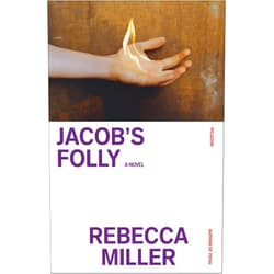 Rebecca Miller Jacob's Folly: A Novel