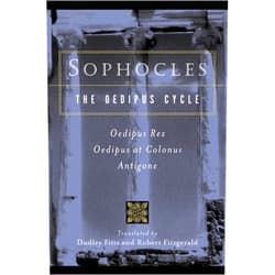 Sophocles,Dudley Fitts,Robert Fitzgerald Sophocles, The Oedipus Cycle: Oedipus Rex, Oedipus at Colonus, Antigone