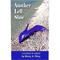 Betsy A Riley,Dan Marvin,Eve Gaal,Laura Rittenhouse,Annaliese Harris,Sara Van der Wansem,Nancy Clark Townsend,Ronnie Dauber,Padma Narayanaswamy,Timothy Hurley Another Left Shoe