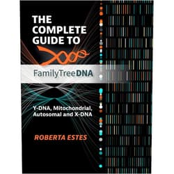 Roberta Estes The Complete Guide to FamilyTreeDNA. Y-DNA, Mitochondrial, Autosomal and X-DNA