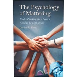 Gordon Flett The Psychology of Mattering: Understanding the Human Need to be Significant