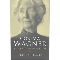 Oliver Hilmes,Stewart Spencer Cosima Wagner: The Lady of Bayreuth
