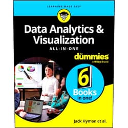 Jack A. Hyman,Luca Massaron,Paul McFedries,John Paul Mueller,Lillian Pierson,Jonathan Reichental,Joseph Schmuller,Alan R. Simon,Allen G. Taylor Data Analytics & Visualization All-in-One For Dummies