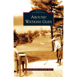 By Charles R Mitchell (Author), Kirk W House (Author) Around Watkins Glen