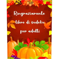 Swaakday Publishing Ringraziamento libro di sudoku per adulti: Il libro dei rompicapo per eccellenza per le vacanze di Natale Livello facile con soluzioni complete | ... la famiglia, donne e uomini (Italian Edition)