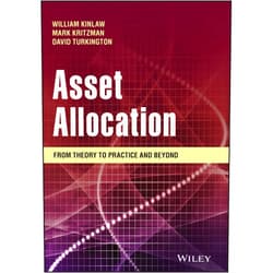 William Kinlaw,Mark P. Kritzman,David Turkington,Harry M. Markowitz Asset Allocation: From Theory to Practice and Beyond (Wiley Finance)