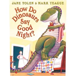 Jane Yolen,Mark Teague How Do Dinosaurs Say Goodnight?