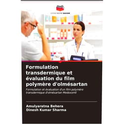 French Edition by Amulyaratna Behera (Author), Dinesh Kumar Sharma (Author) Formulation transdermique et évaluation du film polymère d'olmésartan: Formulation et évaluation d'un film polymère transdermique d'olmésartan Medoxomil (French Edition)