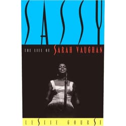 Leslie Gourse Sassy: The Life Of Sarah Vaughan