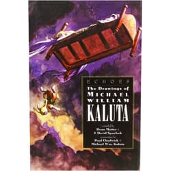 Dean Motter,J. David Spurlock,Neil Gaiman,Paul Chadwick,Michael William Kaluta Echoes Drawings of Michael Wm Kaluta