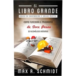 Max R. Schmidt,Fiona Jayde El Libro Grande: Como funciona el programa de Doce Pasos de Alcohólicos Anónimos (Trastorno por consumo de alcohol) (Spanish Edition)