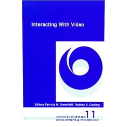 Patricia M. Greenfield,Rodney R. Cocking Interacting With Video (Advances in Applied Developmental Psychology)