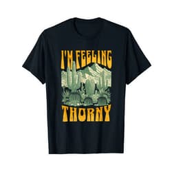 BizzyflyUSA I'm Feeling Thorny Witty Cactus Desert Lover Funny Nature T-Shirt