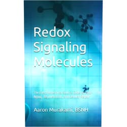 Aaron Murakami BSNH Redox Signaling Molecules: The Electrochemical Source Code for Anti-Aging, Rejuvenation, and Cellular Repair