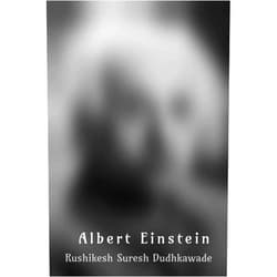 By Rushikesh Suresh Dudhkawade (Author) Albert Einstein: Albert einstein biography