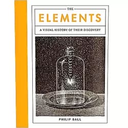 Philip Ball The Elements: A Visual History of Their Discovery