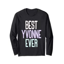 Name Yvonne Birthday Vintage Designs Best Yvonne Ever - Yvonne Name Birthday Long Sleeve T-Shirt