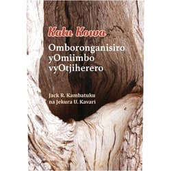 Jack R Kambatuku,Jekura U Kavari Katu Kowa: Omboronganisiro yOmiimbo vyOtjiherero (Herero Edition)
