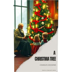 By Charles Dickens (Author) Format: Kindle Edition A Christmas Tree