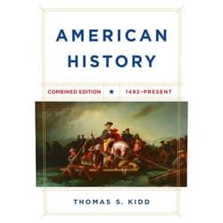 Thomas S. Kidd American History, Combined Edition: 1492 - Present