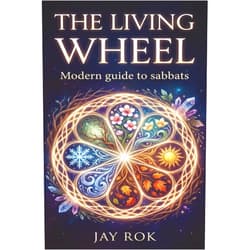 Jay Rok The Living Wheel Modern Guide to Sabbats (The Modern Pagan's Library)