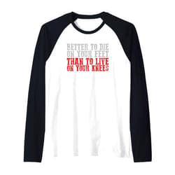 Visit The Better to Die on Your Feet Apparel BETTER TO DIE ON YOUR FEET THAN LIVE ON YOUR KNEES Raglan Baseball Tee