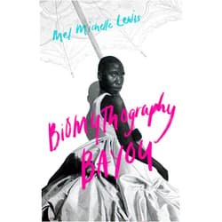 Mel Michelle Lewis Biomythography Bayou (The Griot Project Book Series)