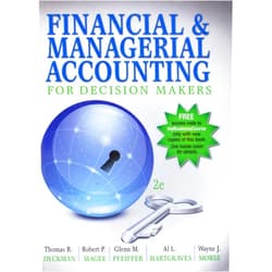By Thomas R. Dyckman (Author), Robert P. Magee (Author), Glenn M. Pfeiffer (Author), Al L. Hartgraves (Author), Wayne J. Morse (Author) & 1 more Financial & Managerial Accounting for Decision Makers