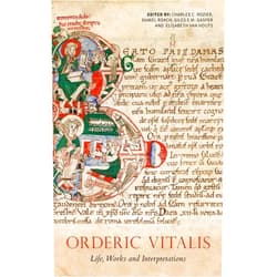 Charles C. Rozier,Daniel Roach,Professor Elisabeth M C van Houts,Giles E.M. Gasper,Jenny Weston,Mark Faulkner,Thomas Roche,Vincent Debias,Estelle Ingrand-Varenne,Véronique Gazeau,William M. Aird,Emily Albu,Elisabeth Megier,Sigbjorn Olsen Sonnesyn,Dr Thomas O'Donnell,Kathleen Thompson,Benjamin Pohl,James G. Clark,Anne-Sophie Vigot Orderic Vitalis: Life, Works and Interpretations