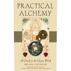 By Brian Cotnoir (Author), James Wasserman (Introduction), Robert Allen Bartlett (Foreword) & 0 more Practical Alchemy: A Guide to the Great Work