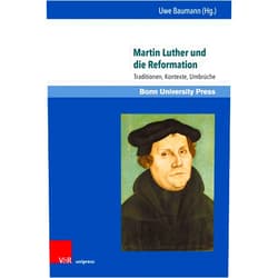 German Edition by Uwe Baumann (Editor) Martin Luther Und Die Reformation: Traditionen, Kontexte, Umbruche (Super alta perennis. Studien zur Wirkung der Klassischen Antike, 24) (German Edition)